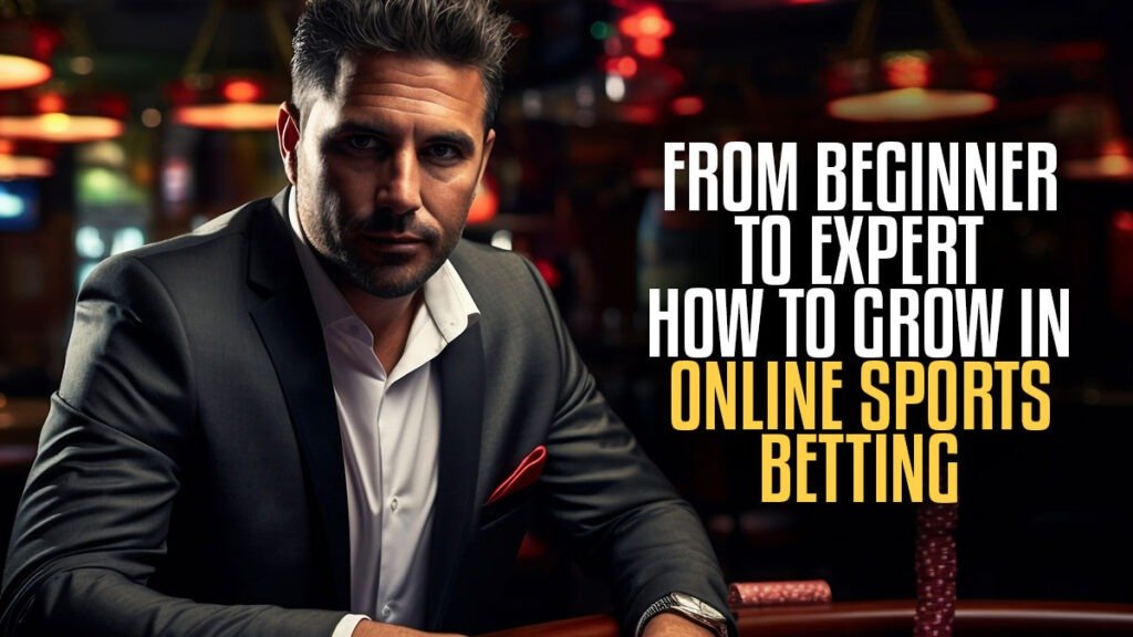 From-Beginner-to-Expert_-How-to-Grow-in-Online-Sports-Betting.jpg allwhitelabel247